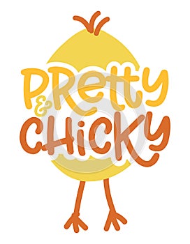 Pretty and Chicky - Cute chick saying. Funny calligraphy for spring holiday and Easter egg hunt.