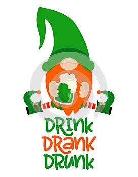 Drink Drank Drunk - funny St Patrick`s Day