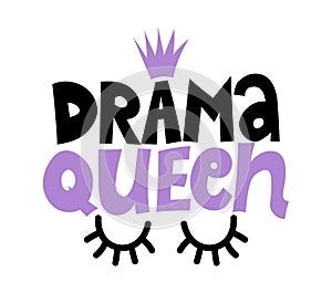 Drama Queen - Hand drawn typography poster. Conceptual handwritten text.