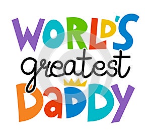 World`s Greatest Daddy - Lovely Father`s day greeting card with hand lettering. photo