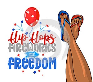 Flip-flops, fireworks and freedom - red white and blue flip flop beach footwear with lovely summer quote and beautiful woman legs