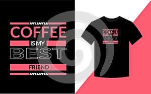 Coffee is my best friend, T shirt template