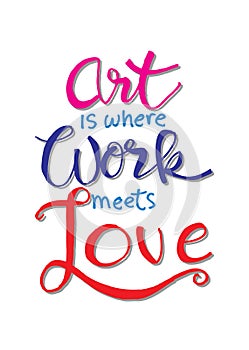 Art is where work meets love