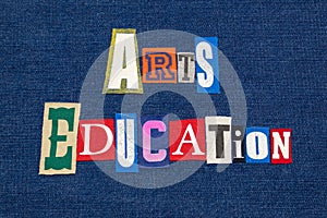 ARTS EDUCATION text word collage, colorful fabric on blue denim, humanities education photo