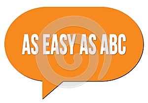 AS EASY AS ABC text written in an orange speech bubble