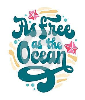 As free as the Ocean - 70s themed groovy lettering phrase. Isolated vector typography design in trendy hippie style. photo