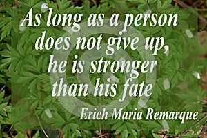 As long as a person does not give up, he is stronger than his fate