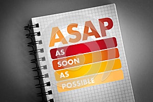 ASAP - As Soon As Possible acronym