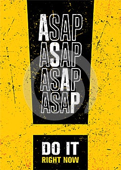 ASAP. Do It Right Now. Strong Motivational Typography Poster Concept. Grunge Distressed Style Vector Illustration On