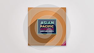 Asian American and Pacific Islander Heritage Month. Celebrating the history of Asian America in may