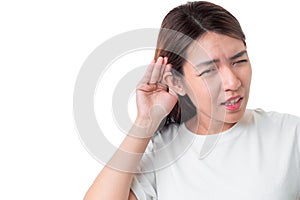 Asian woman wear white t-shirt  hearing loss or hard of hearing and  cupping her hand behind her ear isolate on white background