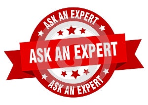 ask an expert round ribbon isolated label. ask an expert sign.