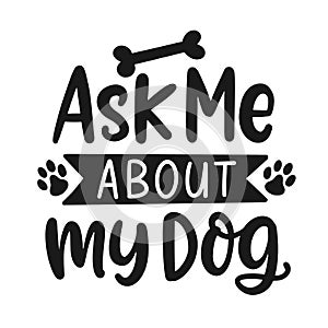 Ask Me About My Dog inscription
