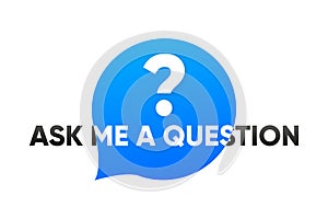 Ask me a question banner. Button ask me a question for social networks for mobile, graphic and web design. The concept