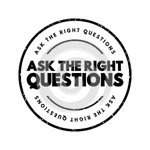 Ask The Right Questions text stamp, concept background
