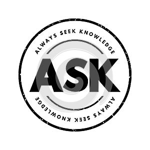 ASK - Always Seek Knowledge acronym, education business concept background
