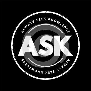 ASK - Always Seek Knowledge acronym, education business concept background