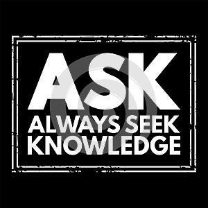 ASK - Always Seek Knowledge acronym, education business concept background