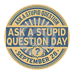 Ask a Stupid Question Day