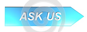 ASK US on blue arrow - 3D rendering