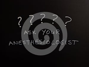 Ask Your Anesthesiologist Wirtten on Chalkboard