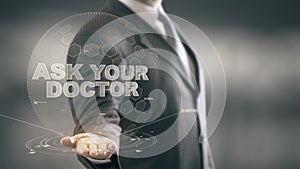 Ask Your Doctor Businessman Holding in Hand New technologies