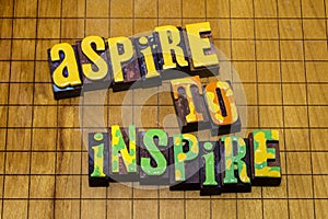 Aspire inspire success freedom imagination inspiration dream creativity ambition