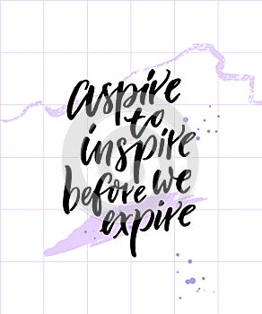 Aspire to inspire before we expire. Inspirational quote poster on abstract pastel violet background with brush strokes.