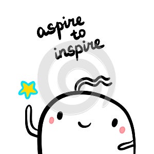 Aspire to inspire hand drawn illustration with cute marshmallow holding star cartoon style photo