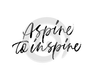 Aspire to inspire handwritten black calligraphy.