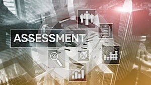 Assessment Evaluation Measure Analytics Analysis Business and Technology concept on blurred background.