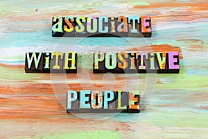 Associate positive happy people teamwork together letterpress quote