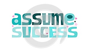 Assume success motivational affirmation quote