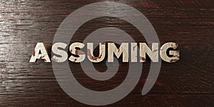 Assuming - grungy wooden headline on Maple - 3D rendered royalty free stock image photo