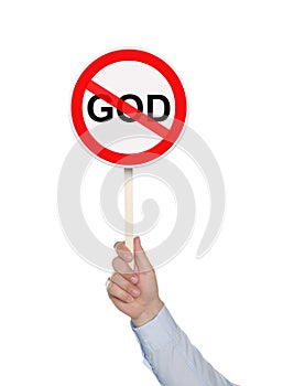 Atheism concept. Man holding prohibition sign with crossed out word God on white background