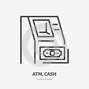 Atm machine with money flat line icon. Money terminal sign. Thin linear logo for financial services, cash transfer