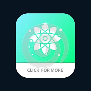 Atom, Particle, Molecule, Physics Mobile App Button. Android and IOS Glyph Version