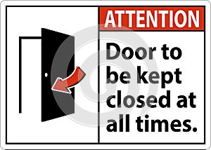 Attention Sign, Door To Be Kept Closed At All Times