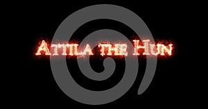 Attila the Hun written with fire. Loop