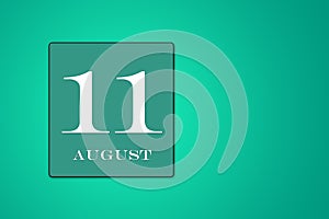 August 11 is the eleventh day of the month. calendar date framed on a 9green background