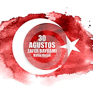 August 30, Victory Day Turkish Speak 0 Agustos, Zafer Bayrami Kutlu Olsun . Vector Illustration