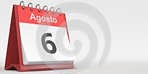August 6 date written in Spanish on the flip calendar, 3d rendering