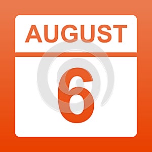 August 6. White calendar on a  colored background. Day on the calendar. Sixth of august. Illustration.