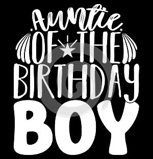 Auntie Of The Birthday Boy, Birthday Party Best Friends Gift Auntie Quote Design