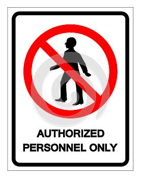 Authorized Personnel Only Symbol Sign, Vector Illustration, Isolate On White Background Label .EPS10