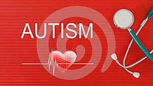 AUTISM concept with stethoscope and heart shape