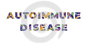 Autoimmune Disease Concept Retro Colorful Word Art Illustration