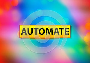Automate Abstract Colorful Background Bokeh Design Illustration