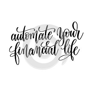 automate your financial life black and white hand lettering inscription