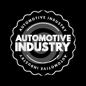 Automotive industry - companies and activities involved in the manufacture of motor vehicles, text concept stamp
